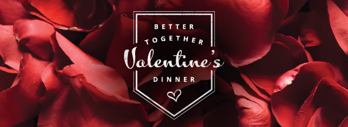 Better Together Valentine's Dinner